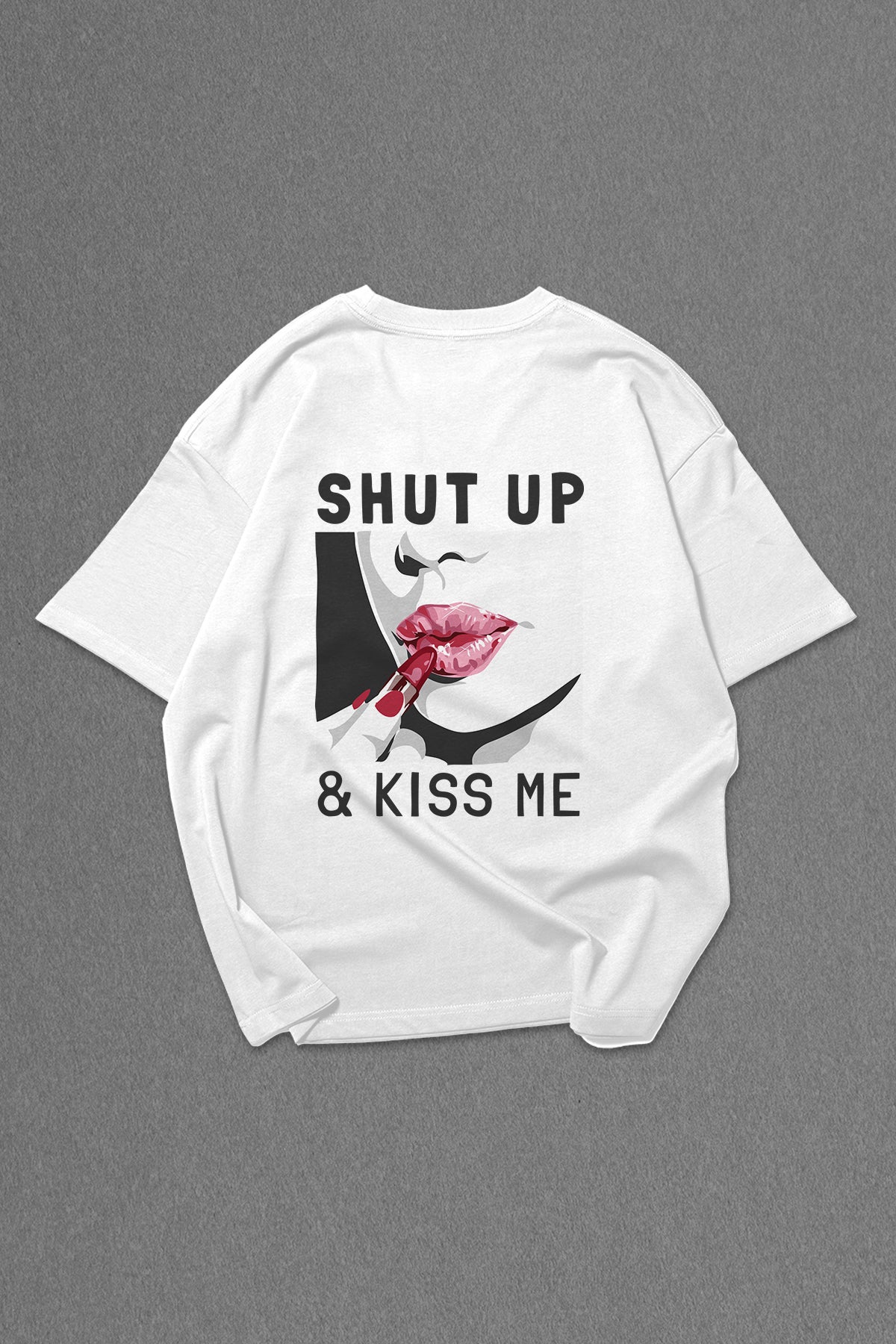 White Shut Up Kiss Me Oversize T-shirt