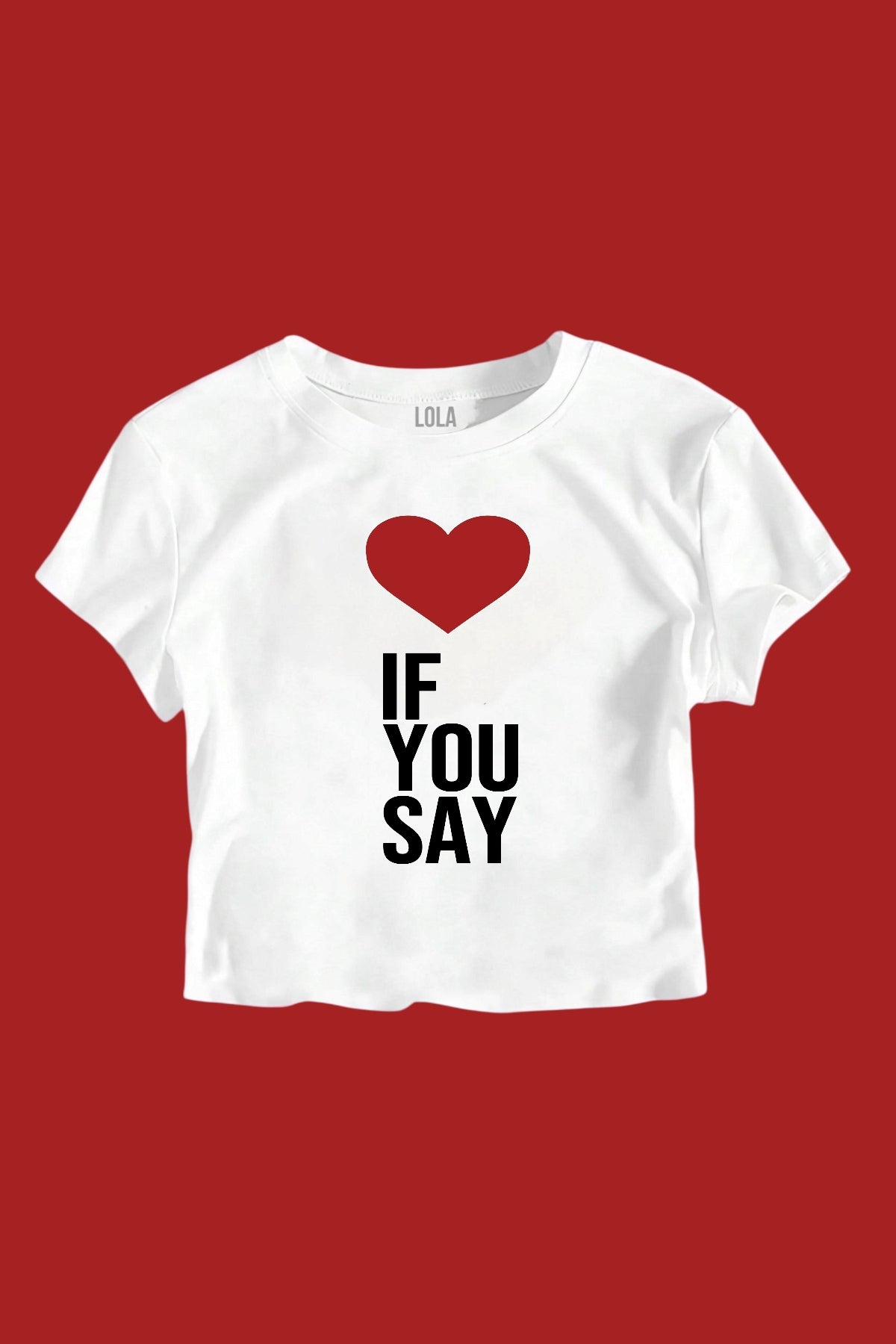 If You Say Baby Tee